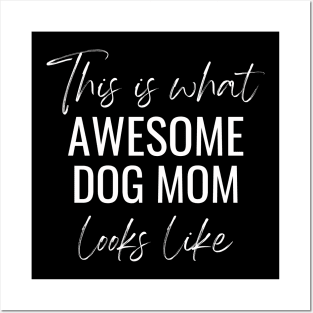 This Is What Awesome Dog Mom Looks Like Posters and Art